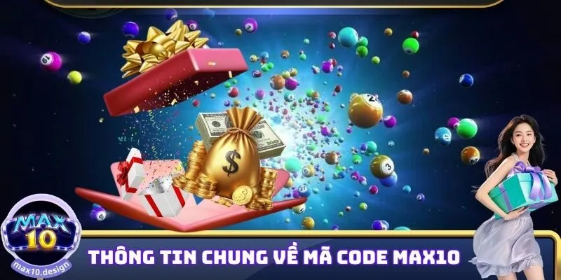 Mã Thưởng MAX10 Code - Chương Trình Thưởng Hot Năm 2025 1 Thông tin về mã thưởng MAX10 code dành cho hội viên